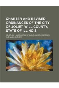 Charter and Revised Ordinances of the City of Joliet, Will County, State of Illinois