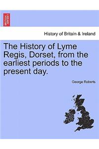 The History of Lyme Regis, Dorset, from the Earliest Periods to the Present Day.