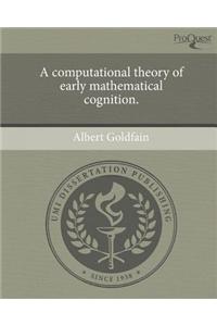A Computational Theory of Early Mathematical Cognition