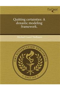 Quitting Certainties: A Doxastic Modeling Framework