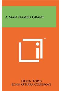 A Man Named Grant