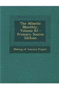 Atlantic Monthly, Volume 83
