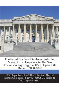 Predicted Surface Displacements for Scenario Earthquakes in the San Francisco Bay Region