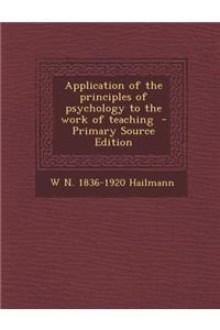 Application of the Principles of Psychology to the Work of Teaching