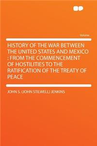 History of the War Between the United States and Mexico