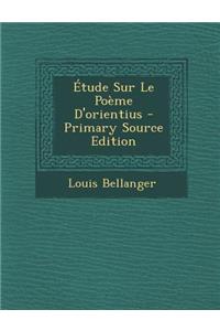 Etude Sur Le Poeme D'Orientius - Primary Source Edition