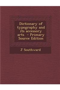 Dictionary of Typography and Its Accessory Arts