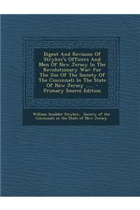 Digest and Revision of Stryker's Officers and Men of New Jersey in the Revolutionary War: For the Use of the Society of the Cincinnati in the State of