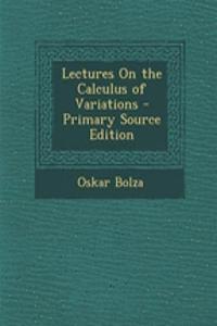 Lectures on the Calculus of Variations - Primary Source Edition