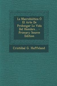 Macrobiótica Ó El Arte De Prolongar La Vida Del Hombre...