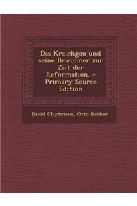 Das Kraichgau Und Seine Bewohner Zur Zeit Der Reformation. - Primary Source Edition