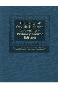 The Diary of Orville Hickman Browning - Primary Source Edition