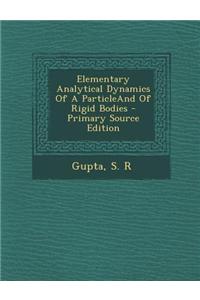Elementary Analytical Dynamics of a Particleand of Rigid Bodies - Primary Source Edition