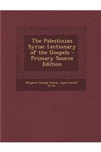 The Palestinian Syriac Lectionary of the Gospels