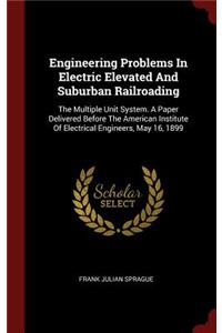 Engineering Problems In Electric Elevated And Suburban Railroading