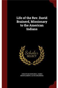 Life of the Rev. David Brainerd, Missionary to the American Indians