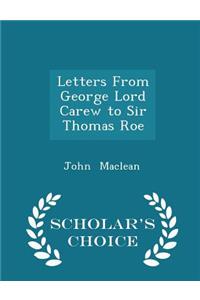 Letters from George Lord Carew to Sir Thomas Roe - Scholar's Choice Edition