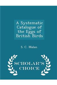 A Systematic Catalogue of the Eggs of British Birds - Scholar's Choice Edition