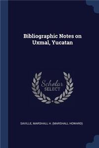 Bibliographic Notes on Uxmal, Yucatan
