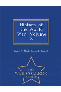 History of the World War- Volume 3 - War College Series