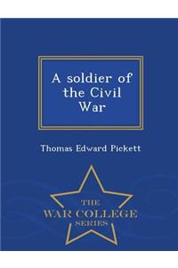 A Soldier of the Civil War - War College Series