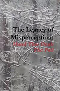 Legacy of Misperception