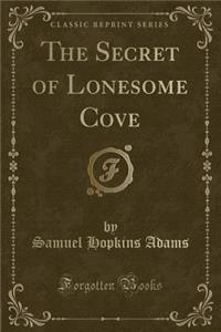 The Secret of Lonesome Cove (Classic Reprint)