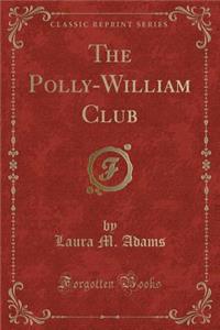Polly-William Club (Classic Reprint)