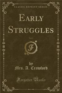 Early Struggles, Vol. 3 (Classic Reprint)