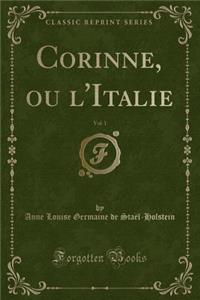 Corinne, Ou l'Italie, Vol. 1 (Classic Reprint)