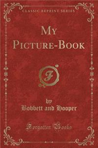 My Picture-Book (Classic Reprint)
