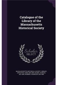 Catalogue of the Library of the Massachusetts Historical Society