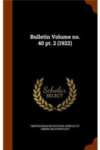 Bulletin Volume No. 40 PT. 2 (1922)