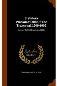 Statutory Proclamations of the Transvaal, 1900-1902