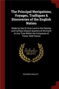 The Principal Navigations, Voyages, Traffiques & Discoveries of the English Nation