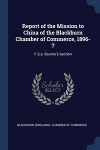Report of the Mission to China of the Blackburn Chamber of Commerce, 1896-7