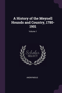 History of the Meynell Hounds and Country, 1780-1901; Volume 1