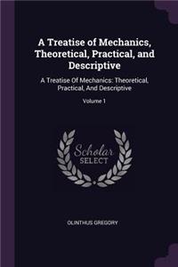 A Treatise of Mechanics, Theoretical, Practical, and Descriptive