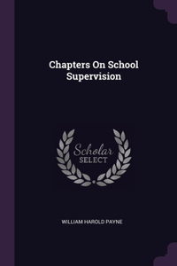 Chapters On School Supervision