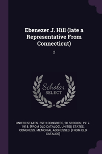 Ebenezer J. Hill (late a Representative From Connecticut)