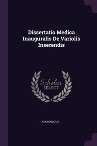 Dissertatio Medica Inauguralis De Variolis Inserendis