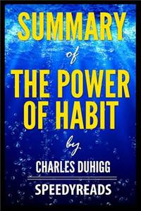 Summary of the Power of Habit by Charles Duhigg - Finish Entire Book in 15 Minutes