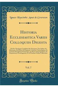 Historia Ecclesiastica Variis Colloquiis Digesta, Vol. 7