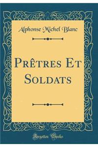 Prï¿½tres Et Soldats (Classic Reprint)