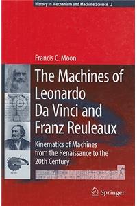 Machines of Leonardo Da Vinci and Franz Reuleaux