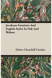 Jacobean Furniture and English Styles in Oak and Walnut