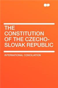 The Constitution of the Czecho-Slovak Republic