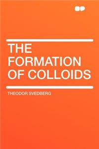 The Formation of Colloids