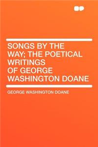 Songs by the Way; The Poetical Writings of George Washington Doane