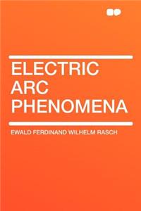 Electric ARC Phenomena